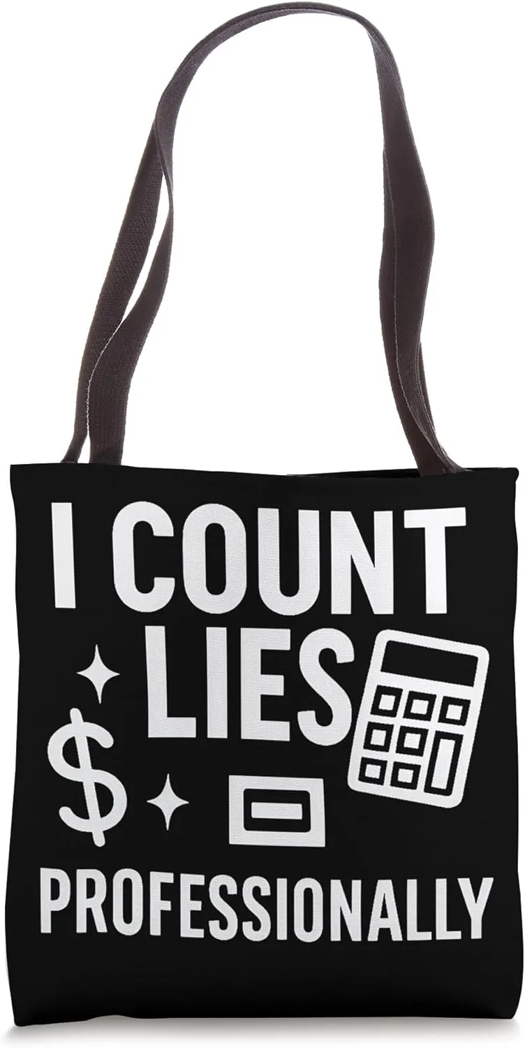 I Count Lies Professionally Funny Accountant Quote Tote Bag