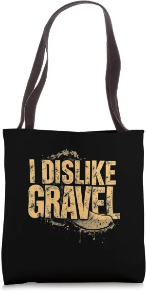 I DISLIKE GRAVEL Rugged Outdoor Tote Bag