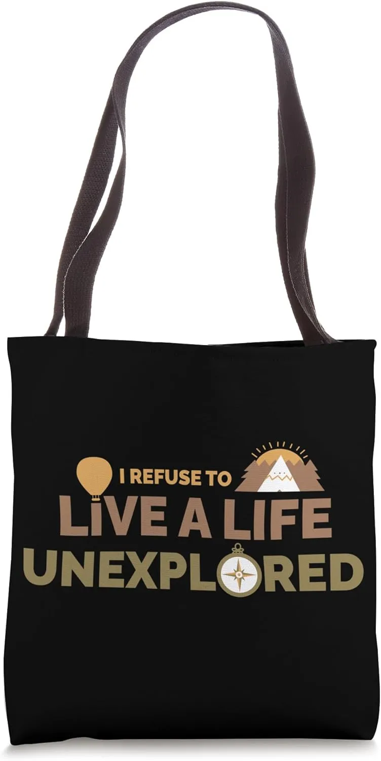 I Refuse To Live A Life Unexplored Adventurer Wanderer Tote Bag
