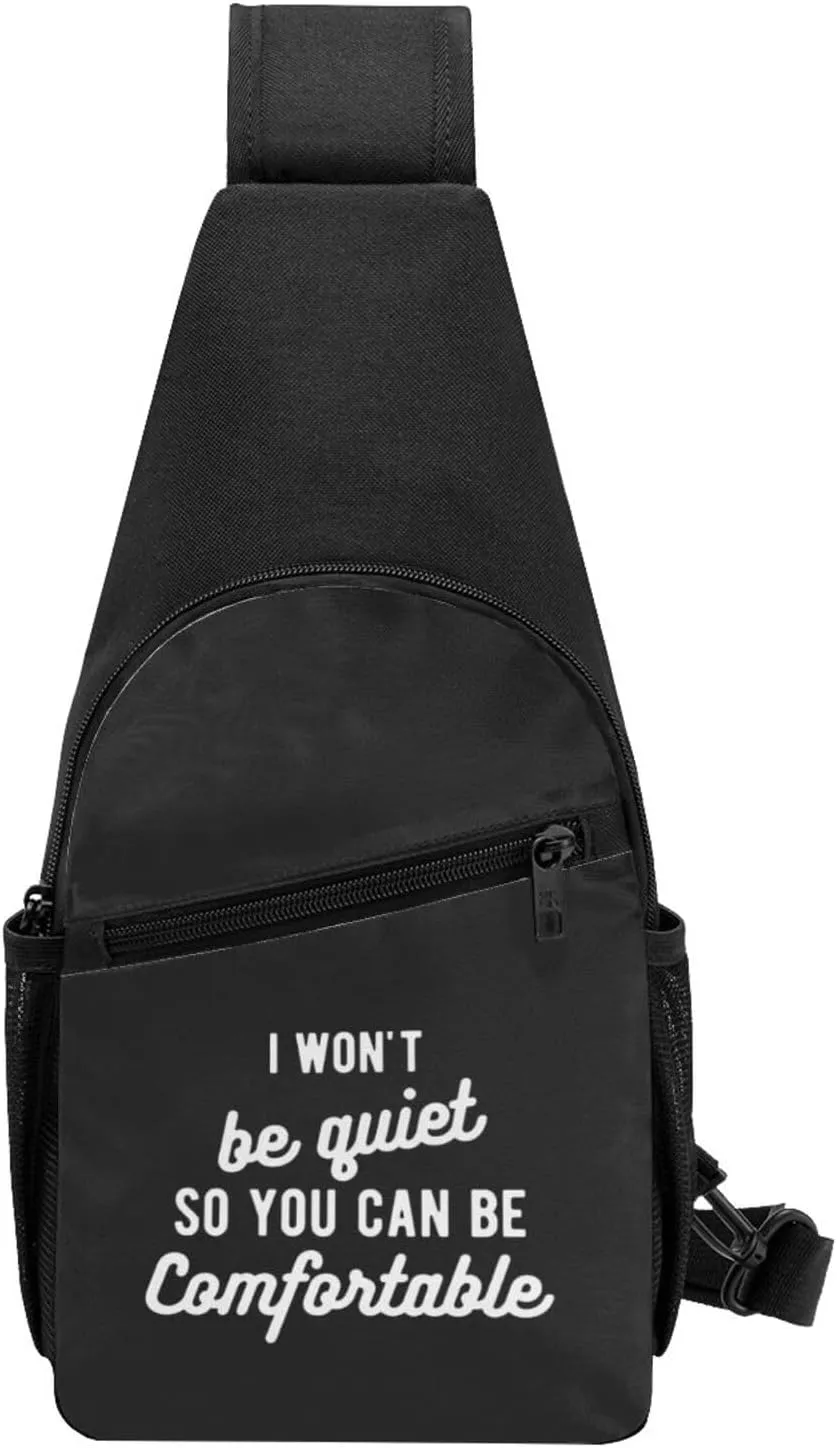I Wont Be Quiet So You Can Be Comfortable Unisex Chest Bag Lightweight Crossbody Shoulder Bag Travel Pocket Black