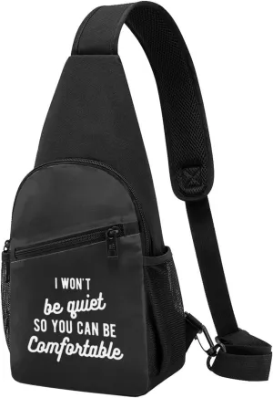 I Wont Be Quiet So You Can Be Comfortable Unisex Chest Bag Lightweight Crossbody Shoulder Bag Travel Pocket Black