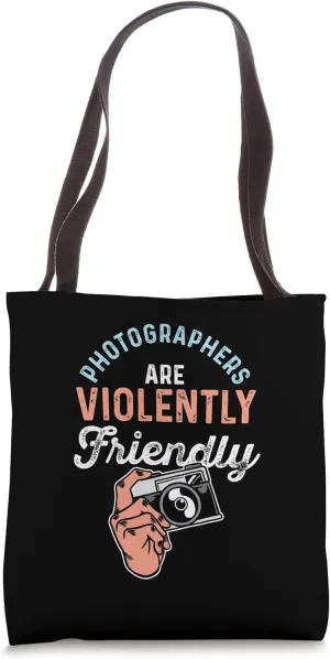 Photographers Are Violently Friendly | Camera | Photographer Tote Bag